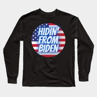 Hidin' from Biden Long Sleeve T-Shirt